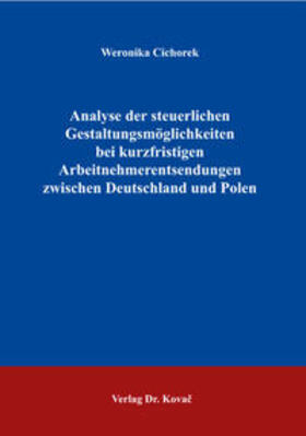 Cichorek | Analyse der steuerlichen Gestaltungsmöglichkeiten bei kurzfristigen Arbeitnehmerentsendungen zwischen Deutschland und Polen | Buch | 978-3-8300-9877-5 | sack.de