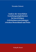 Cichorek |  Analyse der steuerlichen Gestaltungsmöglichkeiten bei kurzfristigen Arbeitnehmerentsendungen zwischen Deutschland und Polen | Buch |  Sack Fachmedien