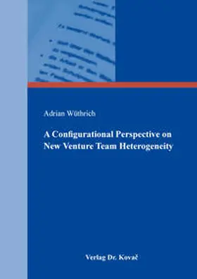 Wüthrich |  A Configurational Perspective on New Venture Team Heterogeneity | Buch |  Sack Fachmedien