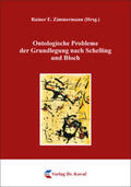 Zimmermann |  Ontologische Probleme der Grundlegung nach Schelling und Bloch | Buch |  Sack Fachmedien