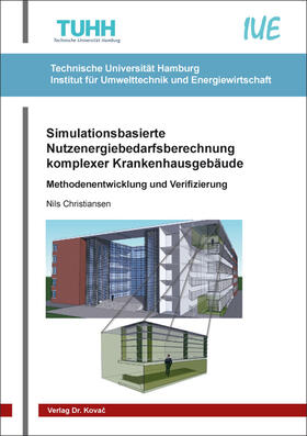 Christiansen | Simulationsbasierte Nutzenergiebedarfsberechnung komplexer Krankenhausgebäude | Buch | 978-3-8300-9918-5 | sack.de