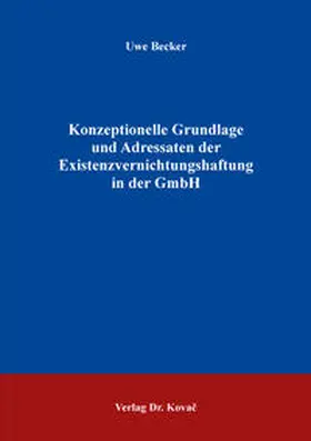 Becker |  Konzeptionelle Grundlage und Adressaten der Existenzvernichtungshaftung in der GmbH | Buch |  Sack Fachmedien