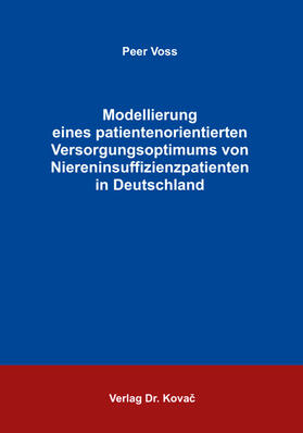 Voss | Modellierung eines patientenorientierten Versorgungsoptimums von Niereninsuffizienzpatienten in Deutschland | Buch | 978-3-8300-9936-9 | sack.de