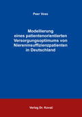 Voss |  Modellierung eines patientenorientierten Versorgungsoptimums von Niereninsuffizienzpatienten in Deutschland | Buch |  Sack Fachmedien