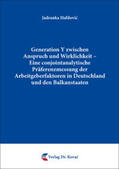 Halilovic |  Generation Y zwischen Anspruch und Wirklichkeit – Eine conjointanalytische Präferenzmessung der Arbeitgeberfaktoren in Deutschland und den Balkanstaaten | Buch |  Sack Fachmedien