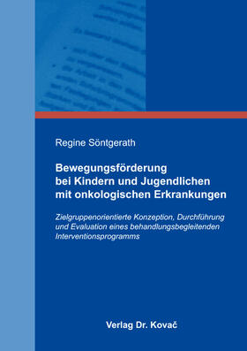 Söntgerath | Bewegungsförderung bei Kindern und Jugendlichen mit onkologischen Erkrankungen | Buch | 978-3-8300-9964-2 | sack.de