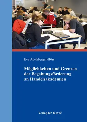 Adelsberger-Höss |  Möglichkeiten und Grenzen der Begabungsförderung an Handelsakademien | Buch |  Sack Fachmedien