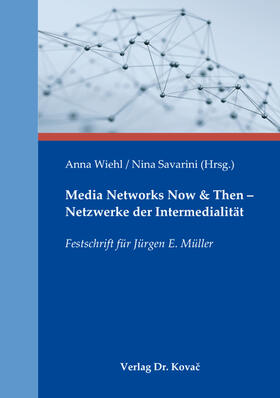 Wiehl / Savarini |  Media Networks Now & Then – Netzwerke der Intermedialität | Buch |  Sack Fachmedien