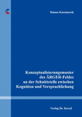 Kaczmarek |  Konzeptualisierungsmuster des ÄRGER-Feldes an der Schnittstelle zwischen Kognition und Versprachlichung | Buch |  Sack Fachmedien