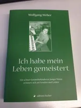 Weber |  Ich habe mein Leben gemeistert | Buch |  Sack Fachmedien