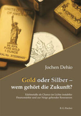 Dehio | Gold oder Silber - wem gehört die Zukunft? | Buch | 978-3-8301-1570-0 | sack.de