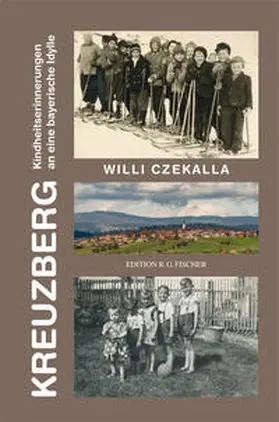 Czekalla |  Kreuzberg-Kindheitserinnerungen an eine bayerische Idylle | Buch |  Sack Fachmedien