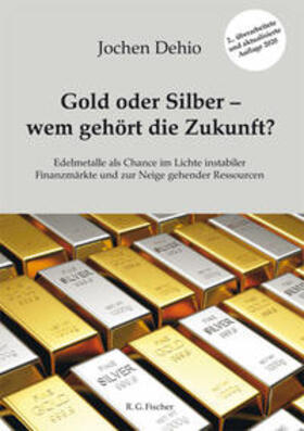 Dehio | Dehio, J: Gold oder Silber - wem gehört die Zukunft? | Buch | 978-3-8301-1826-8 | sack.de