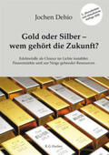 Dehio |  Dehio, J: Gold oder Silber - wem gehört die Zukunft? | Buch |  Sack Fachmedien