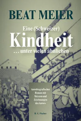 Meier |  Eine (Schweizer) Kindheit ... unter vielen ähnlichen | Buch |  Sack Fachmedien