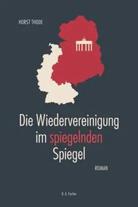 Thode |  Die Wiedervereinigung im spiegelnden Spiegel | Buch |  Sack Fachmedien