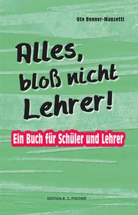 Benner-Manzetti |  Alles, bloß nicht Lehrer! | Buch |  Sack Fachmedien