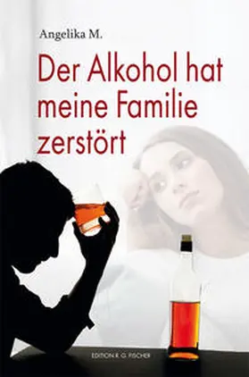 M. |  Der Alkohol hat meine Familie zerstört | Buch |  Sack Fachmedien