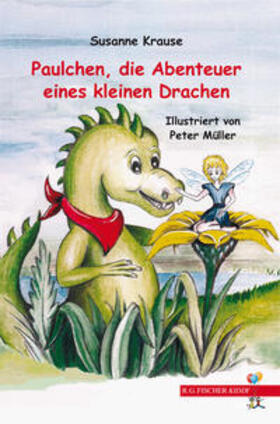 Krause | Paulchen, die Abenteuer eines kleinen Drachen | Buch | 978-3-8301-9711-9 | sack.de