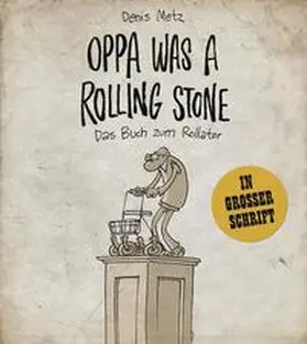 Metz |  Oppa was a Rolling Stone - Das Buch zum Rollator | Buch |  Sack Fachmedien