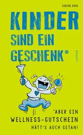 Bode |  Kinder sind ein Geschenk ... aber ein Wellness-Gutschein hätt's auch getan | Buch |  Sack Fachmedien