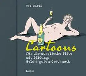 Mette |  Cartoons für die moralische Elite mit Bildung, Geld & gutem Geschmack | Buch |  Sack Fachmedien