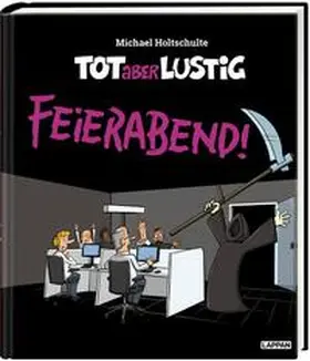 Holtschulte |  Tot aber lustig - Feierabend! | Buch |  Sack Fachmedien