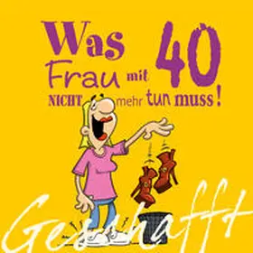 Kernbach |  Geschafft! Was Frau mit 40 nicht mehr tun muss! | Buch |  Sack Fachmedien