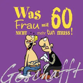 Kernbach |  Geschafft! Was Frau mit 60 nicht mehr tun muss! | Buch |  Sack Fachmedien