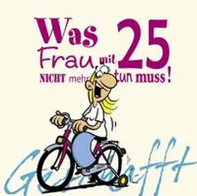 Kernbach |  Was Frau mit 25 nicht mehr tun muss | Buch |  Sack Fachmedien