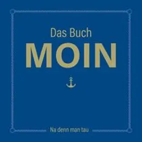 Nett |  Das Buch MOIN - Na denn man tau | Buch |  Sack Fachmedien