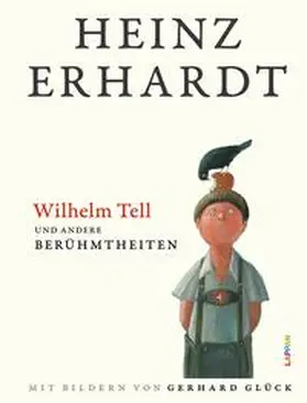 Erhardt |  Heinz Erhardt: Wilhelm Tell und andere Berühmtheiten | Buch |  Sack Fachmedien