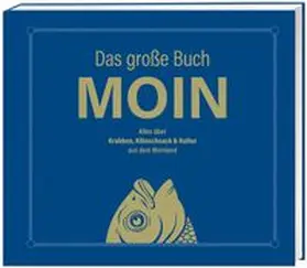 Nett |  Das große Buch MOIN - Alles über Krabben, Klönschnack & Kultur aus dem Moinland | Buch |  Sack Fachmedien