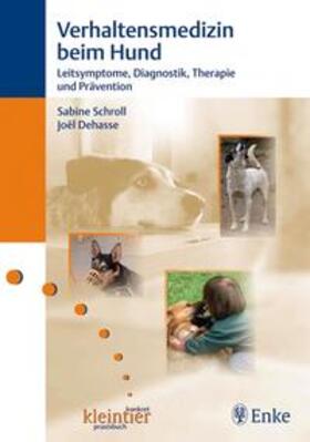 Schroll / Dehasse | Verhaltensmedizin beim Hund | Buch | 978-3-8304-1065-2 | sack.de