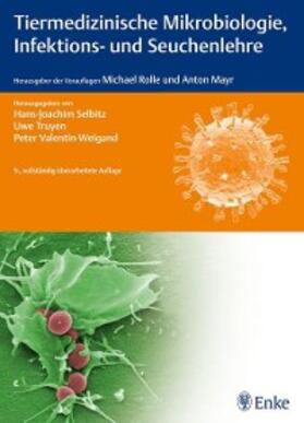 Selbitz / Truyen / Valentin-Weigand | Tiermedizinische Mikrobiologie, Infektions- und Seuchenlehre | E-Book | sack.de