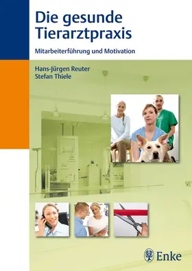 Reuter / Thiele |  Die gesunde Tierarztpraxis | eBook | Sack Fachmedien