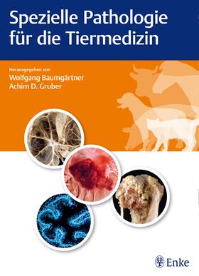 Baumgärtner / Gruber | Spezielle Pathologie für die Tiermedizin | Buch | 978-3-8304-1172-7 | sack.de