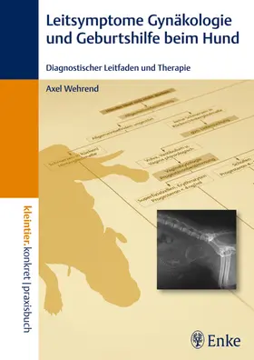 Wehrend |  Leitsymptome in der Gynäkologie und Geburtshilfe beim Hund | eBook | Sack Fachmedien