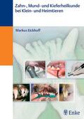 Eickhoff |  Zahn- und Kieferheilkunde bei Klein- und Heimtieren | eBook | Sack Fachmedien