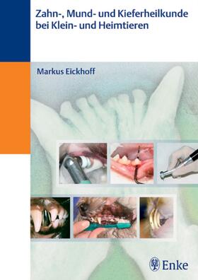 Eickhoff | Zahn- und Kieferheilkunde bei Klein- und Heimtieren | E-Book | sack.de