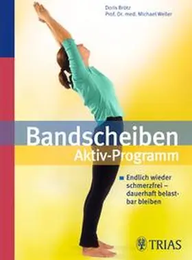 Brötz / Weller | Bandscheiben-Aktiv-Programm | Buch | 978-3-8304-3827-4 | sack.de