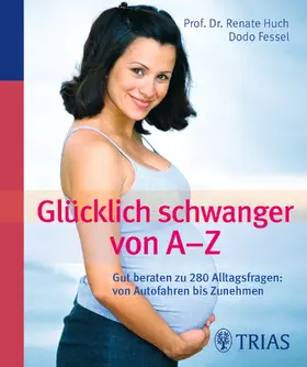 Fessel / Huch |  Glücklich schwanger von A-Z | Buch |  Sack Fachmedien
