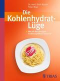 Rauch / Mayr |  Die Kohlenhydrat-Lüge | Buch |  Sack Fachmedien