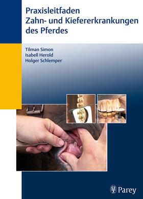 Simon / Herold / Schlemper | Praxisleitfaden der Zahn- und Kiefererkrankungen des Pferdes | E-Book | sack.de
