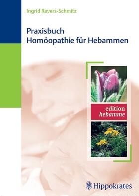 Revers-Schmitz | Praxisbuch Homöopathie für Hebammen | E-Book | sack.de