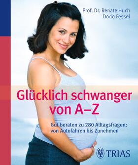 Fessel / Huch | Glücklich schwanger von A - Z | E-Book | sack.de