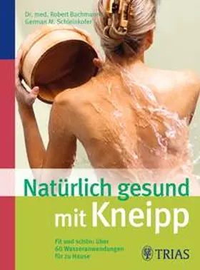 Bachmann / Schleinkofer | Natürlich gesund mit Kneipp | Buch | 978-3-8304-6571-3 | sack.de
