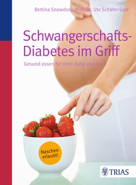 Snowdon / Schäfer-Graf | Schwangerschafts-Diabetes im Griff | Buch | 978-3-8304-6854-7 | sack.de