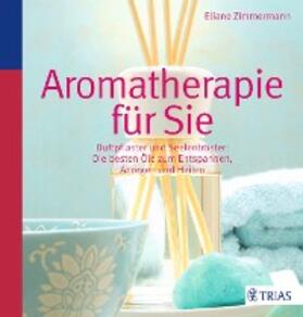 Zimmermann |  Aromatherapie für Sie | eBook | Sack Fachmedien