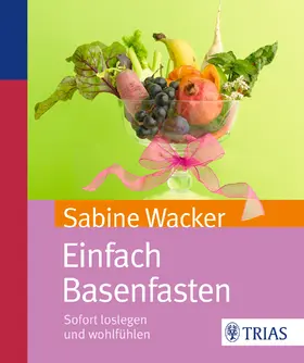 Wacker | Einfach Basenfasten | Buch | 978-3-8304-6887-5 | sack.de